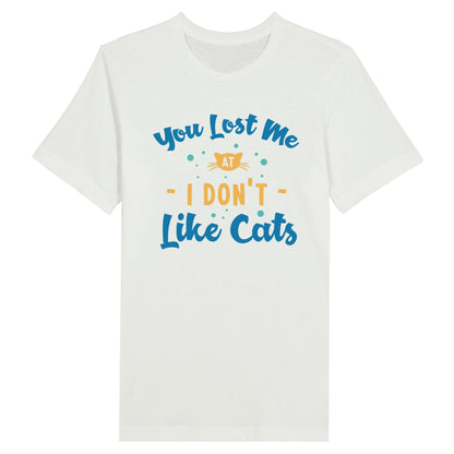 Premium Unisex Crewneck T-shirt - You Lost Me at I Don't Like Cats - Furry Family Faves